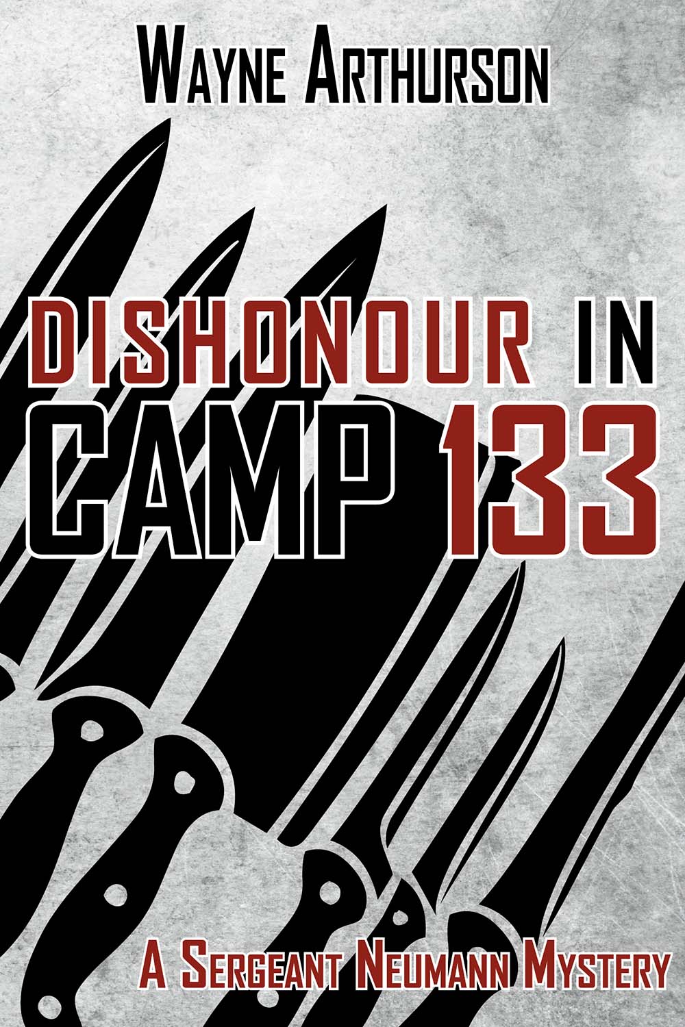 Cover: Dishonour in Camp 133 by Wayne Arthurson