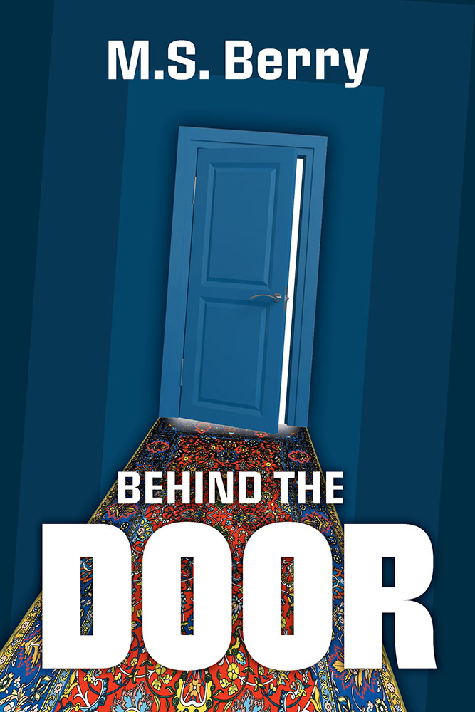 Behind the Door Behind the Door by M.S. Berry