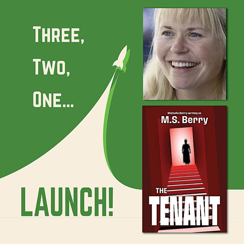 3-2-1 Launch! The Tenant by M.S. Berry. A rocket rising in to the sky beside a photo of Michelle Berry and the book cover of The Tenant by M.S. Berry.
